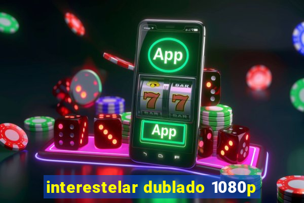 interestelar dublado 1080p